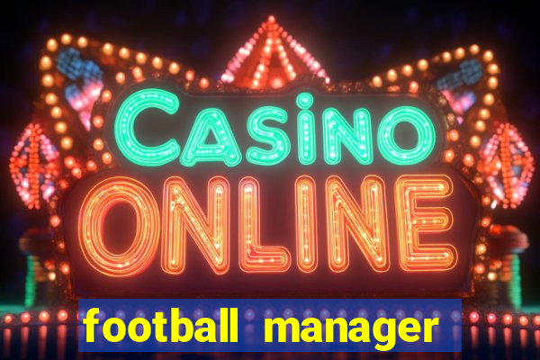 football manager 2019 fm scout